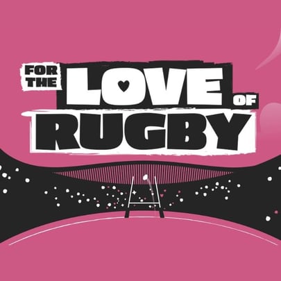For The Love of Rugby