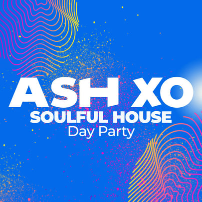 Ash Xo Soulful House Day Party