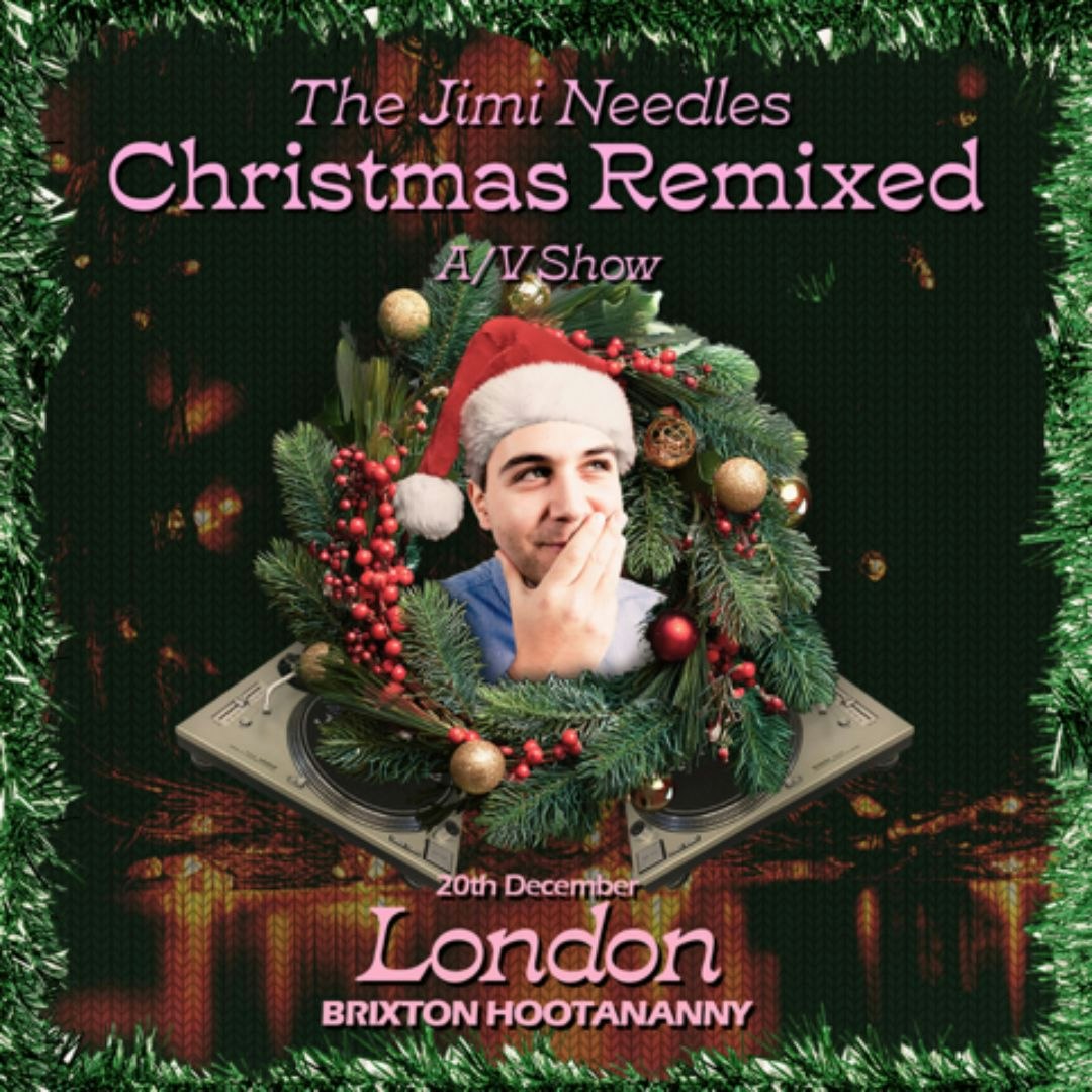 The Jimi Needles Christmas Remixed A/v Show, United Kingdom, 2025