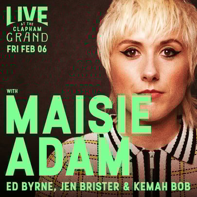 Live At The Clapham Grand With Maisie Adam And Ed Byrne