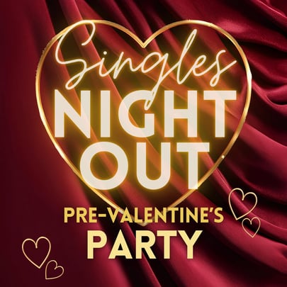 Singles Night Out: Pre-Valentine's Party