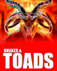 Snakes & Toads