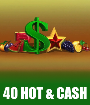 40 Hot & Cash
