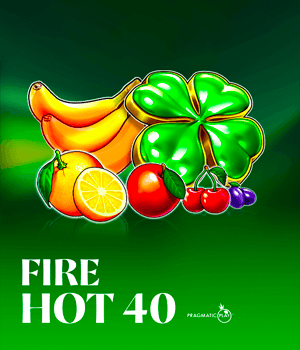 Fire Hot 40