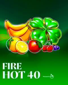 Fire Hot 40