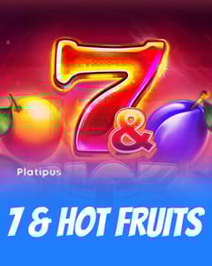 7 & Hot Fruits