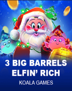 3 Big Barrels Elfin\' Rich