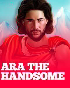 Ara the Handsome