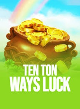 Ten Ton Ways Luck