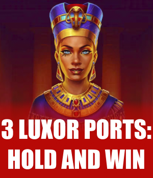 3 Luxor Ports: Hold and Win