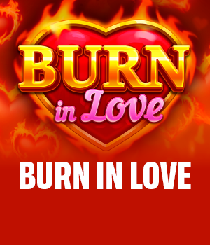 Burn in Love