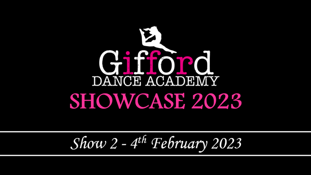 GDA SHOWCASE 2023 - SHOW 2 - 4TH FEBRUARY - Gifford Dance Academy
