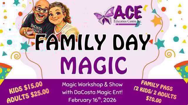 Family Day Magic @ ACE! - Ace Education Centre Inc.