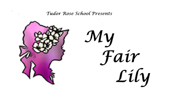 My Fair Lily - Tudor Rose School of Dance