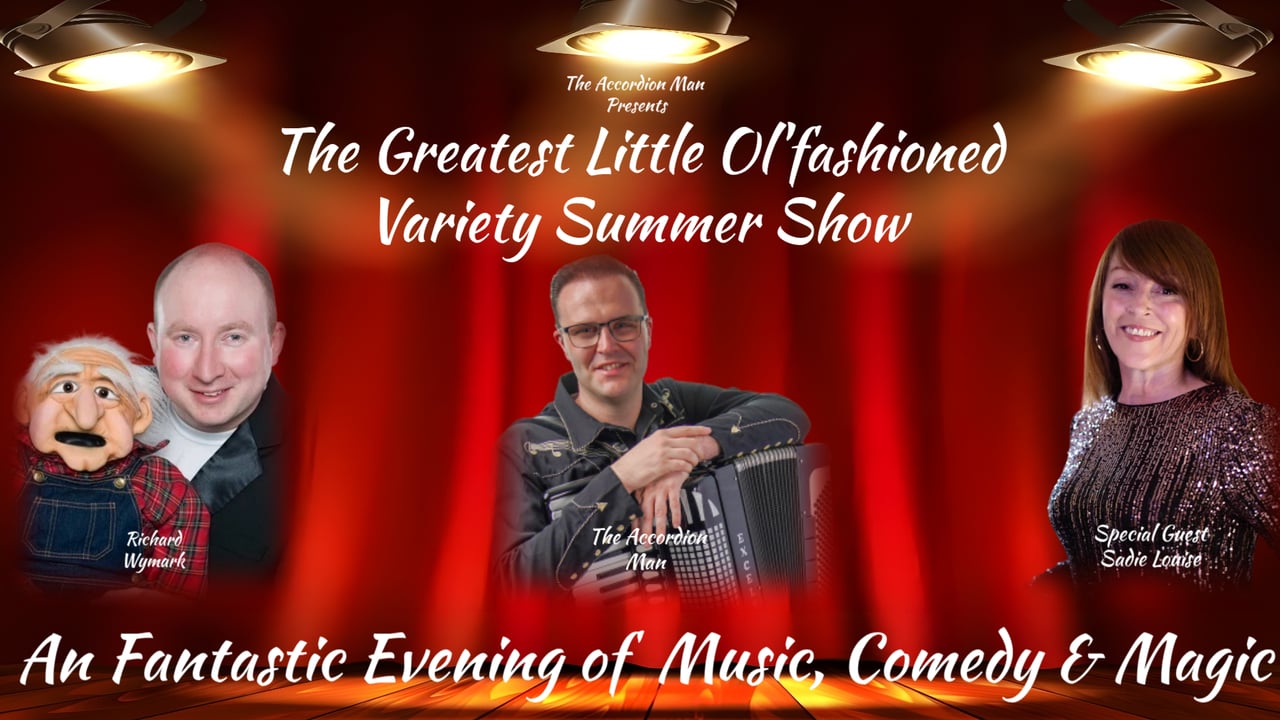 The Accordion Man Presents - The Greatest Little Ol'fashioned Variety Summer Show
