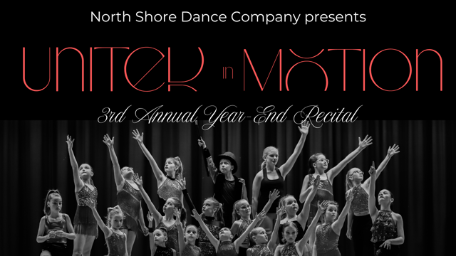 North Shore Dance - United In Motion - North Shore Dance Company&#039;s 3rd Annual Year End Recital
