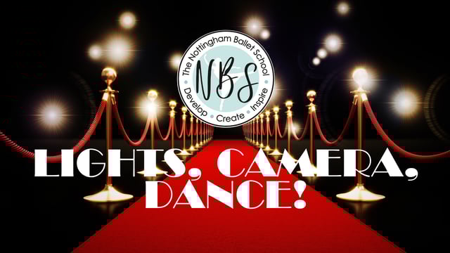 Lights, Camera, DANCE!  - The Nottingham Ballet School Ltd