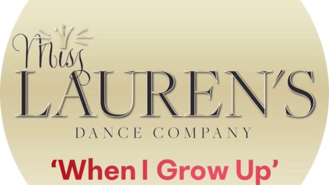 When I Grow Up  - Miss Lauren’s Dance Company