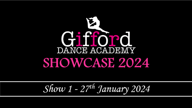 GDA SHOWCASE 2024: SHOW 1: 27TH JANUARY - Gifford Dance Academy