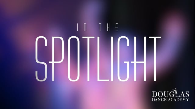 In the Spotlight - douglas dance academy