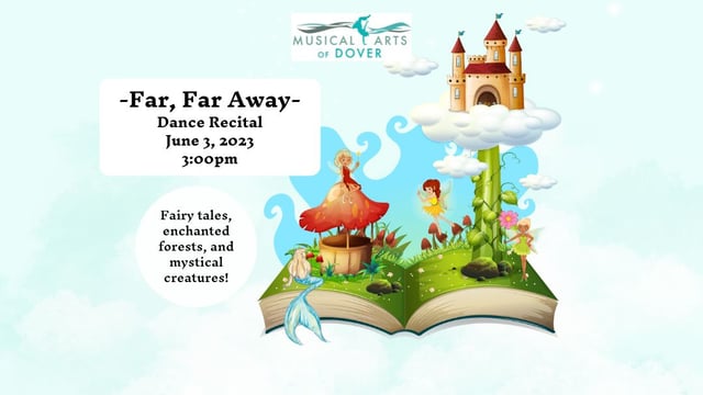 Musical Arts of Dover "Far Far Away " Spring '23 Dance Recital - Musical Arts of Dover