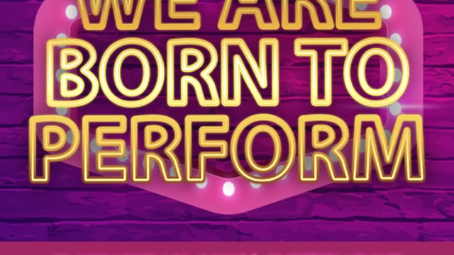 We Are Born To Perform - Born To Perform Academy