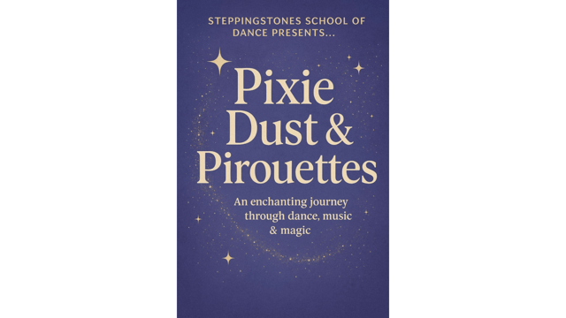 Pixie Dust and Pirouettes - Stepping Stones School of Dance
