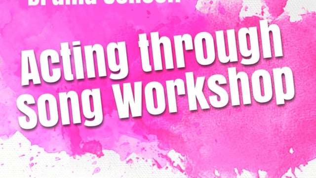 So You Want To Go To Drama School: Acting Through Song Workshop (Sunday 10th July 2022 10.00am - 4.00pm) - Studio Three