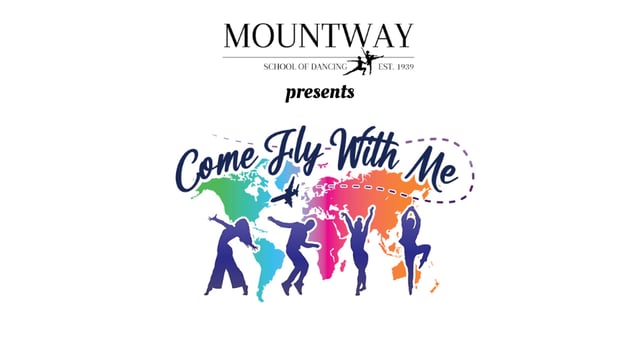 COME FLY WITH ME - MOUNTWAY SCHOOL OF DANCING LIMITED