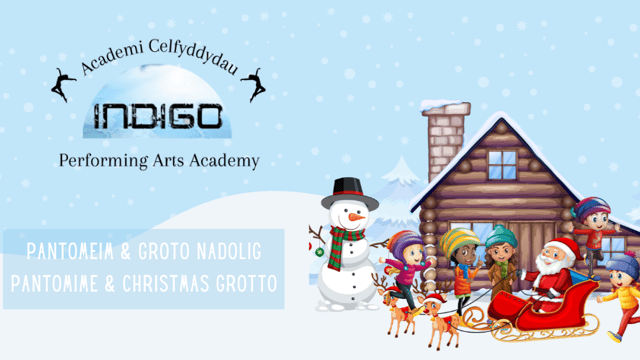 PANTOMEIM & GROTO NADOLIG INDIGO / INDIGO PANTOMIME & CHRISTMAS GROTTO  - Indigo Performing Arts Academy