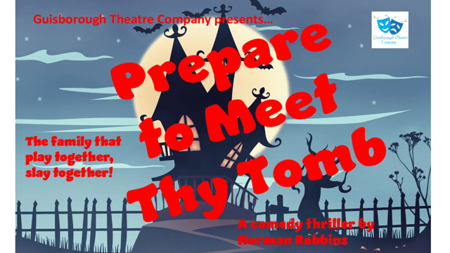 Prepare to Meet Thy Tomb - Guisborough Theatre Company