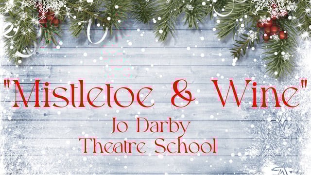 "MISTLETOE & WINE" 2024 - Jo Darby Theatre School