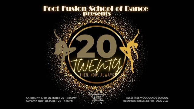 Foot Fusion School Of Dance - Foot Fusion School of Dance presents "TWENTY - Then. Now. Always."