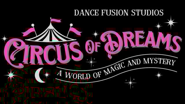 Dance Fusion Studios "Circus of Dreams" Show  - Dance Fusion Studios