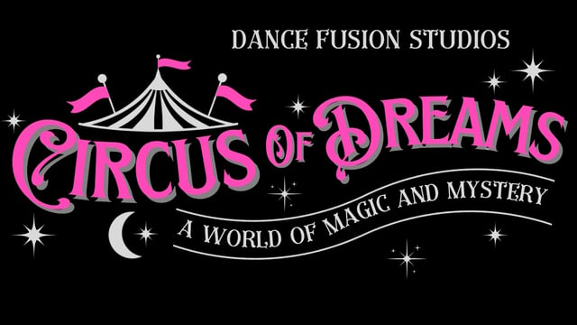 Dance Fusion Studios "Circus of Dreams" Show  - Dance Fusion Studios