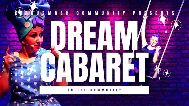 Dream Cabaret in the Community - CircusMASH