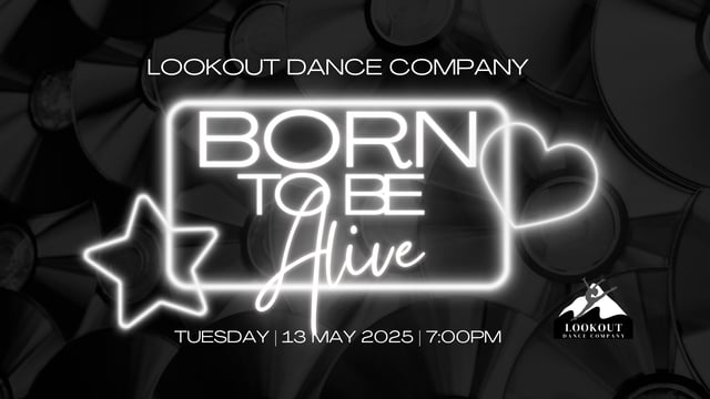 Lookout Dance Company presents "Born To Be Alive" - Lookout Dance Company
