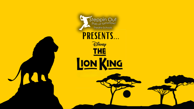 THE LION KING – WOKINGHAM & WOODLEY STEP 1’S ONLY - Steppin Out Theatre Schools