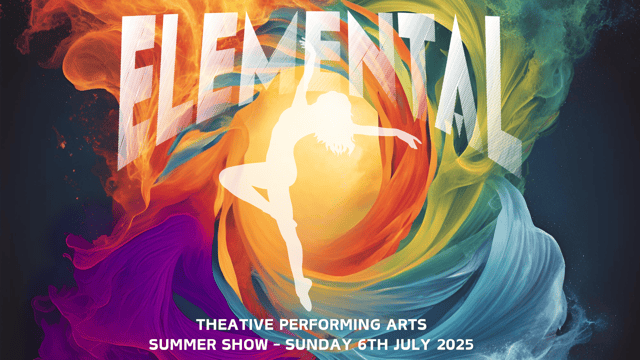 Elemental - Theative Performing Arts Summer Show 2025 - Theative.co.uk