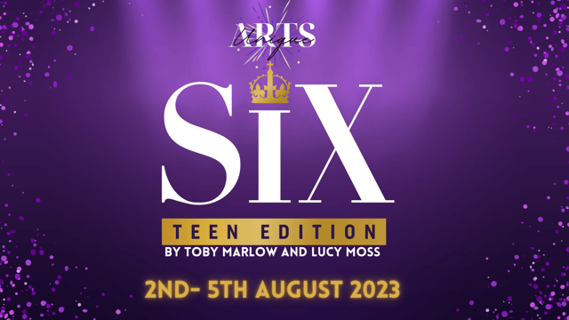 SIX: Teen Edition - Unique Arts