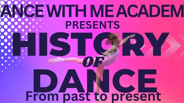 History of Dance - Dance With Me Academy