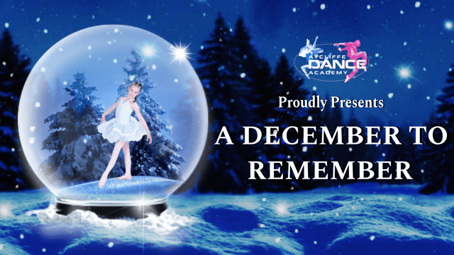 A DECEMBER TO REMEMBER - Aycliffe Dance Academy Ltd