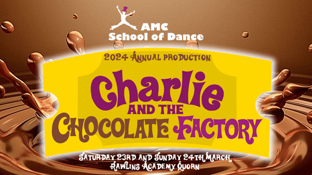 Charlie and the Chocolate Factory - AMC School of Dance