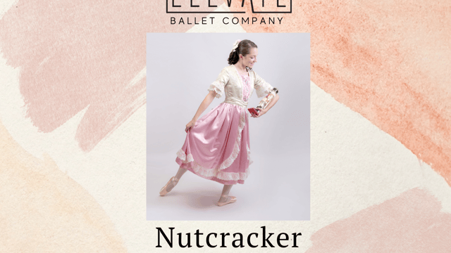 Elevate: The Nutcracker Ballet  - Elevate Arts Academy