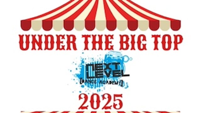 Next Level Dance Academy presents Under the Big Top - Next level Dance Academy