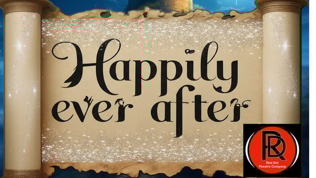 Happily Ever After - Red Dot Theatre Company