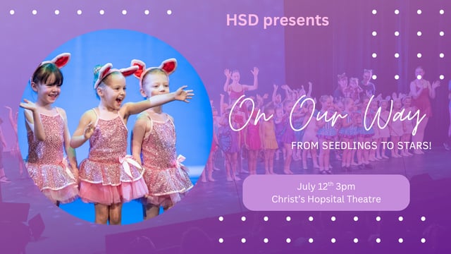 HSD Presents: On Our Way - From Seedlings to Stars - Horsham School of Dance