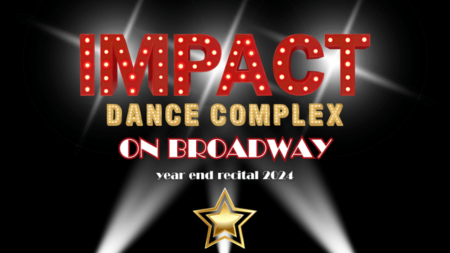 On Broadway: IMPACT Recital 2024 - Impact Dance Complex