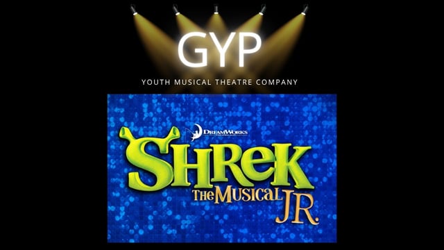 GYP YOUTH THEATRE COMPANY PRESENTS... SHREK THE MUSICAL JR - Glitter Productions Ltd