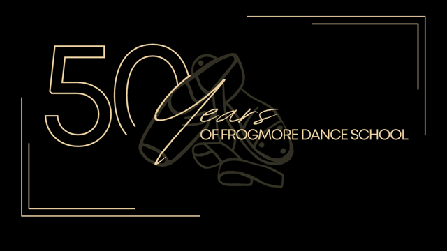 50 Years Of Frogmore Dance School  - Frogmore Dance School